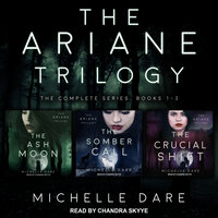 The Ariane Trilogy: The Complete Series, Books 1-3 - Michelle Dare