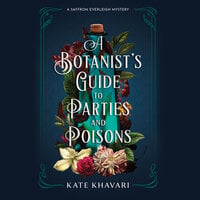 A Botanist's Guide to Parties and Poisons - Kate Khavari