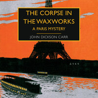 The Corpse in the Waxworks - John Dickson Carr