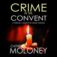 Crime in the Convent - Catherine Moloney