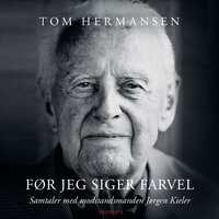 Før jeg siger farvel: Samtaler med modstandsmanden Jørgen Kieler