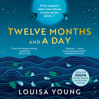 Twelve Months and a Day - Louisa Young