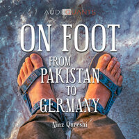 On Foot from Pakistan to Germany (unabridged) - Niaz Qureshi, Peter Schütt