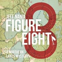 Figure Eight: A Northern Lakes Mystery - Jeff Nania