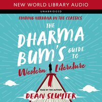The Dharma Bum’s Guide to Western Literature: Finding Nirvana in the Classics - Dean Sluyter