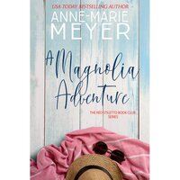 A Magnolia Adventure: A Sweet, Small Town Story - Anne Marie Meyer