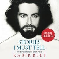 STORIES I MUST TELL: The Emotional Life of an Actor - Kabir Bedi