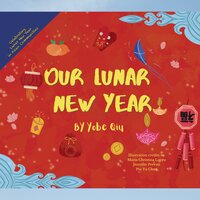 Our Lunar New Year: Celebrating Lunar New Year in Asian Communities - Yobe Qiu