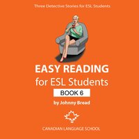 Easy Reading for ESL Students - Book 6: Three Detective Stories for Learners of English - Johnny Bread