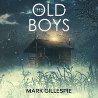 The Old Boys: A chilling psychological thriller - Mark Gillespie