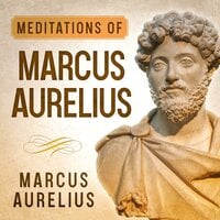 Meditations of Marcus Aurelius - Marcus Aurelius