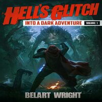 Hell's Glitch: Into a Dark Adventure - Belart Wright