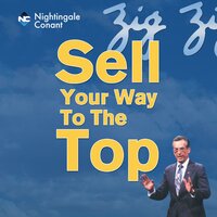 Sell Your Way to The Top - Zig Ziglar
