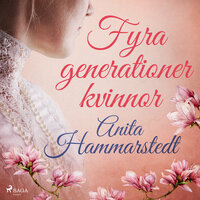 Fyra generationer kvinnor - Anita Hammarstedt