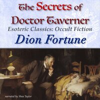 The Secrets of Doctor Taverner: Esoteric Classics: Occult Fiction - Dion Fortune