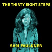 The Thirty Eight Steps - Samantha Faulkner