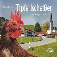 Tipferlscheißer: Stoapfalz-Krimis - Lydia Preischl