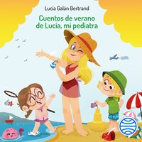 Cuentos de verano de Lucía, mi pediatra - Lucía Galán Bertrand, Núria Aparicio