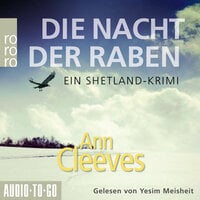 Die Nacht der Raben: Die Shetland-Krimis - Ann Cleeves