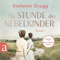 Die Stunde der Nebelkinder - Die Schatten des Krieges, Band 2 (Ungekürzt) - Stefanie Gregg