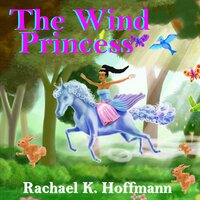 The Wind Princess: Immortal Love - Rachael K. Hoffmann
