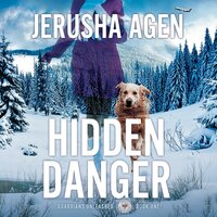 Hidden Danger: A Christian K-9 Suspense - Jerusha Agen