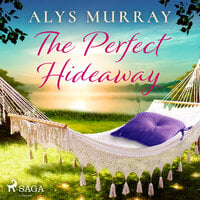 The Perfect Hideaway - Alys Murray