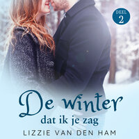 De winter dat ik je zag: Deel 2 van Verliefd en Verloren - Lizzie van den Ham