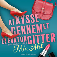 At kysse gennem et elevatorgitter - 3 - Mia Ahl