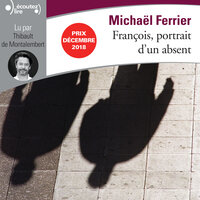 François, portrait d'un absent - Michaël Ferrier