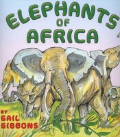 Elephants of Africa - Gail Gibbons