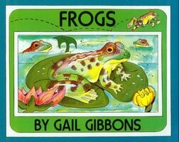 Frogs - Gail Gibbons