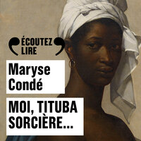 Moi, Tituba sorcière… - Maryse Condé