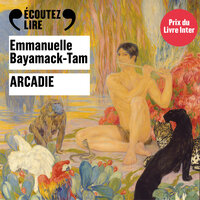 Arcadie - Emmanuelle Bayamack-Tam