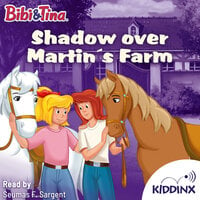 Shadows over Martins Farm - Bibi and Tina (Unabridged) - Vincent Andreas, Markus Dittrich