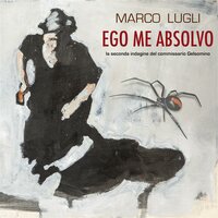 Ego Me Absolvo: La seconda indagine del commissario Gelsomino - Marco Lugli