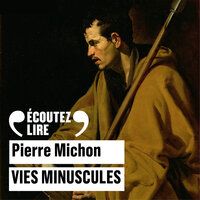 Vies minuscules - Pierre Michon