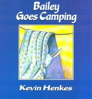 Bailey Goes Camping - Kevin Henkes