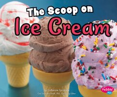 The Scoop on Ice Cream - Catherine Ipcizade