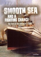 Smooth Sea and a Fighting Chance: The Story of the Sinking of Titanic - Steven Otfinoski