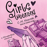 Girls Weekend: a Monster Bait Romance - C.M. Nascosta