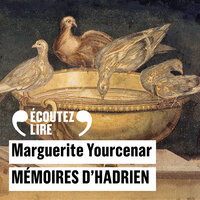 Mémoires d'Hadrien - Marguerite Yourcenar