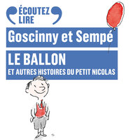 Le ballon, et autres histoires du Petit Nicolas - René Goscinny, Sempé
