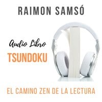 Tsundoku: El camino zen de la lectura - Raimon Samsó
