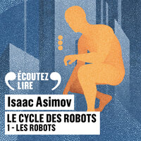 Le cycle des robots (Tome 1) - Les robots - Isaac Asimov