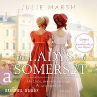Die Ladys von Somerset: Die Liebe, der widerspenstige Ambrose und ich - Julie Marsh