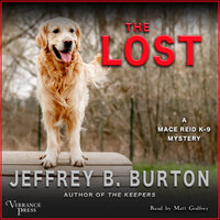 The Lost: A Mace Reid K-9 Mystery, Book Three - Jeffrey B. Burton