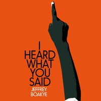 I Heard What You Said: A Black Teacher, A White System - Jeffrey Boakye