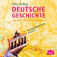 Deutsche Geschichte von 1871 bis zur Gegenwart - Peter Zolling