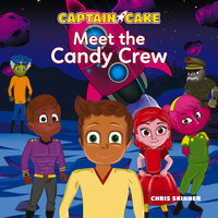 Captain Cake: Meet the Candy Crew - Chris Skinner
